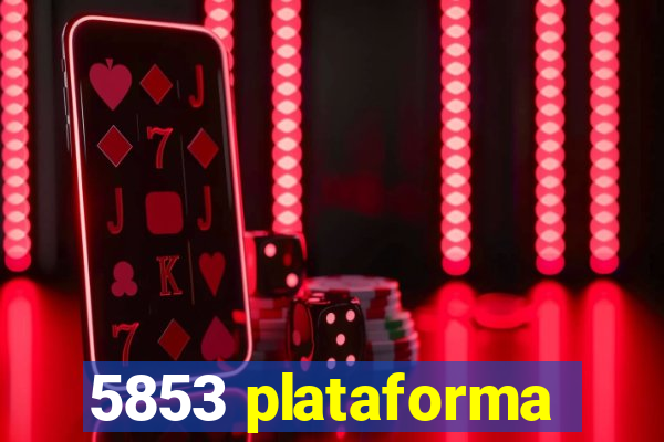 5853 plataforma